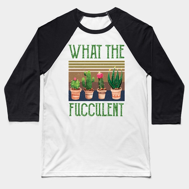 What The Fucculent what the fucculent funny gifts Baseball T-Shirt by Gaming champion